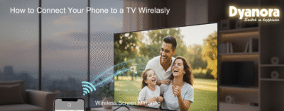 A hand holding a smartphone wirelessly mirroring its display to a large Dyanora smart TV. The TV shows a happy family laughing in a park, while the phone's screen displays the same image. A wireless signal icon connects the phone to the TV. The image has a banner at the top with 'How to Connect Your Phone to a TV Wirelessly' and the Dyanora logo with 'Switch to happiness'. The bottom text reads 'Wireless Screen Mirroring'."